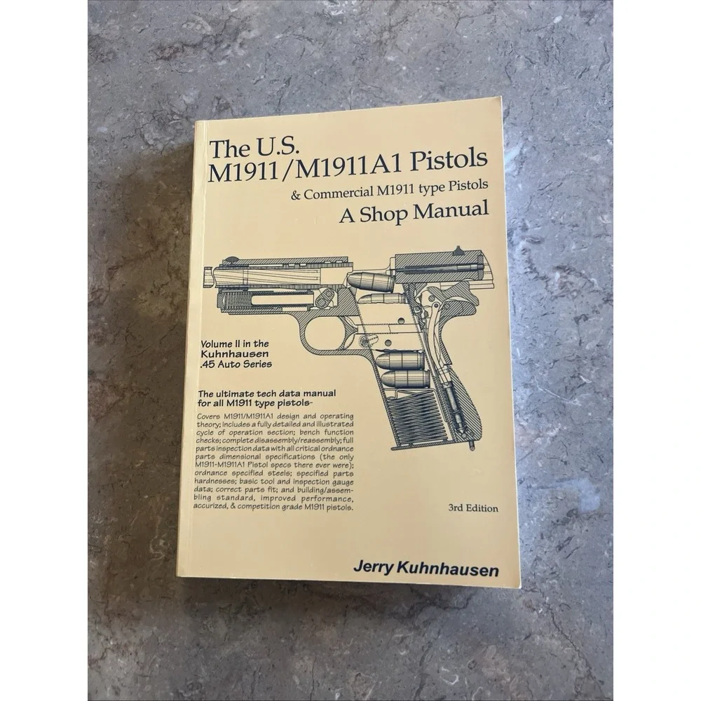 The US M1911 and M1911A1 A Shop Manual-Volume 2 Jerry Kuhnhausen 3rd Ed.
